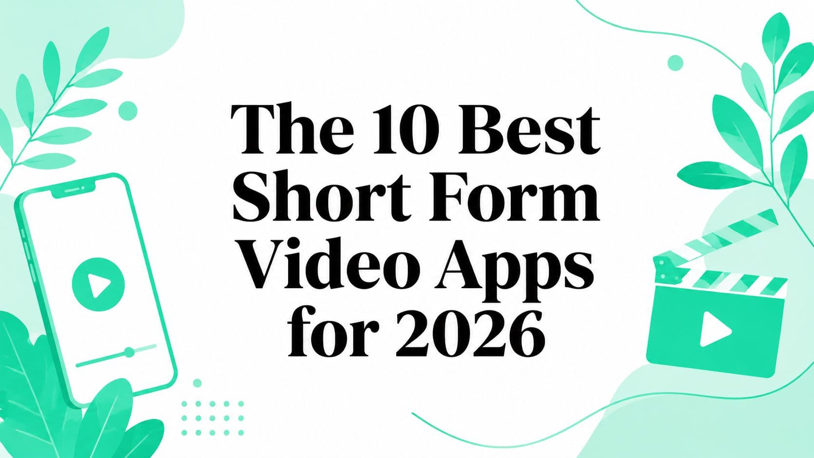 The 10 Best Short Form Video Apps for 2026