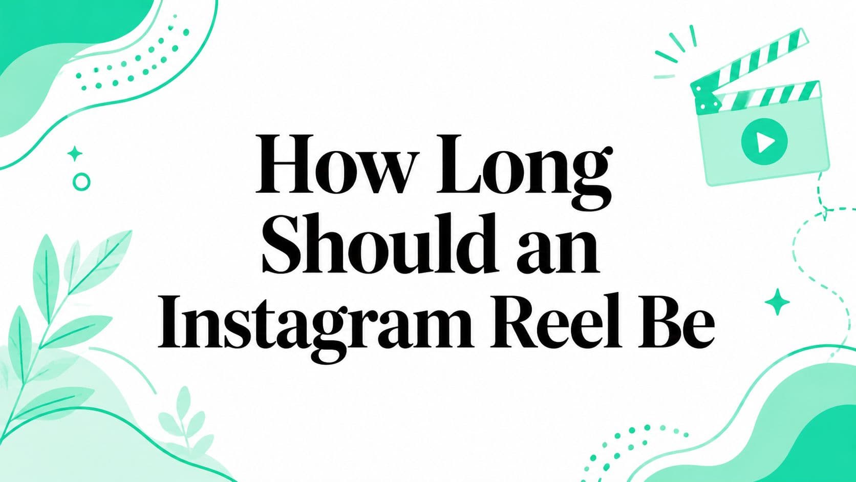 How Long Should an Instagram Reel Be