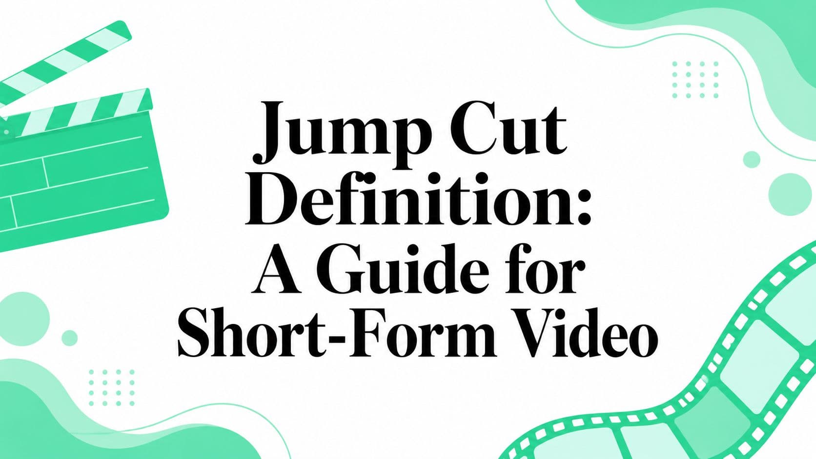 Jump Cut Definition: A Guide for Short-Form Video