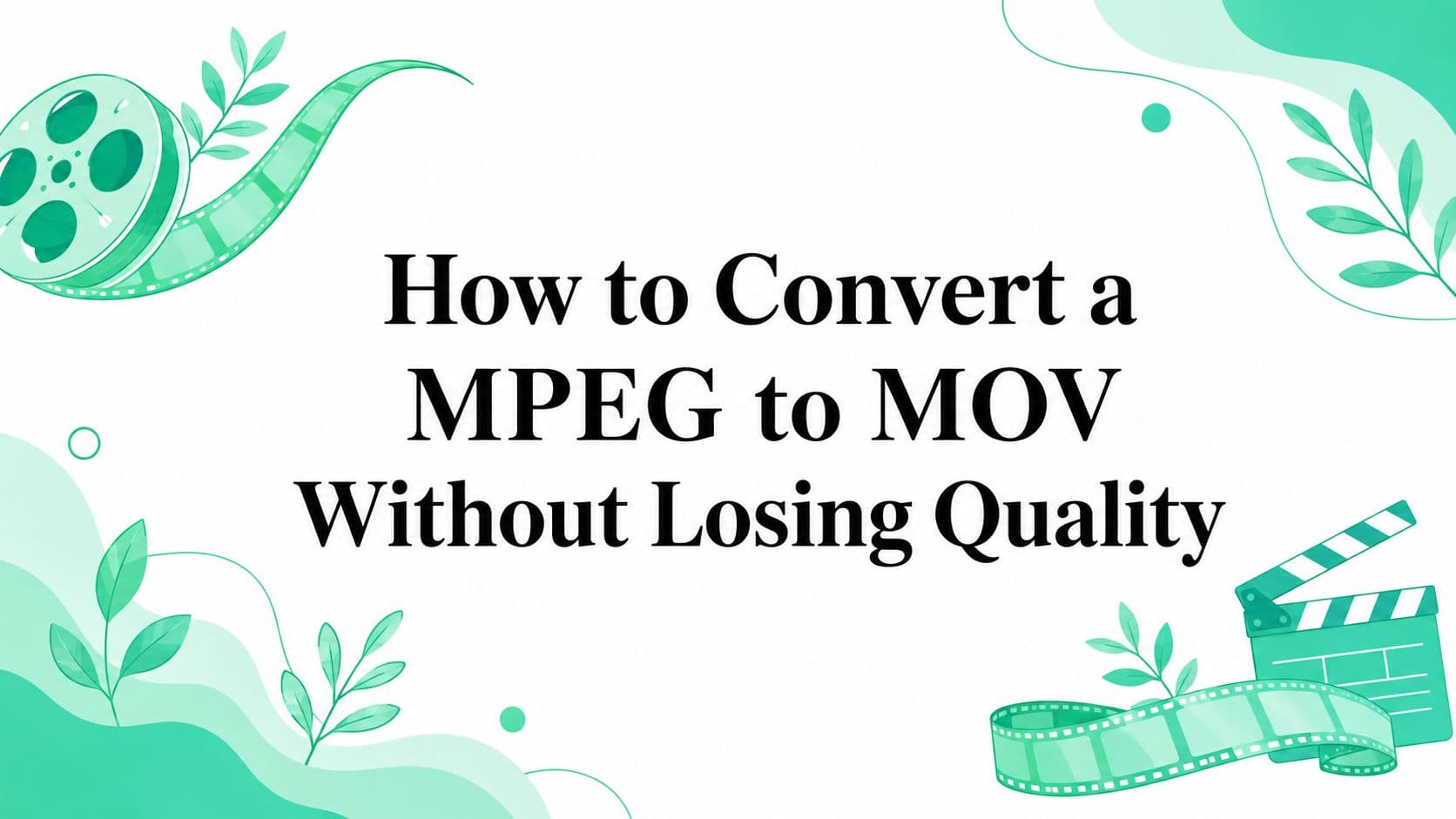 How to Convert a MPEG to MOV Without Losing Quality