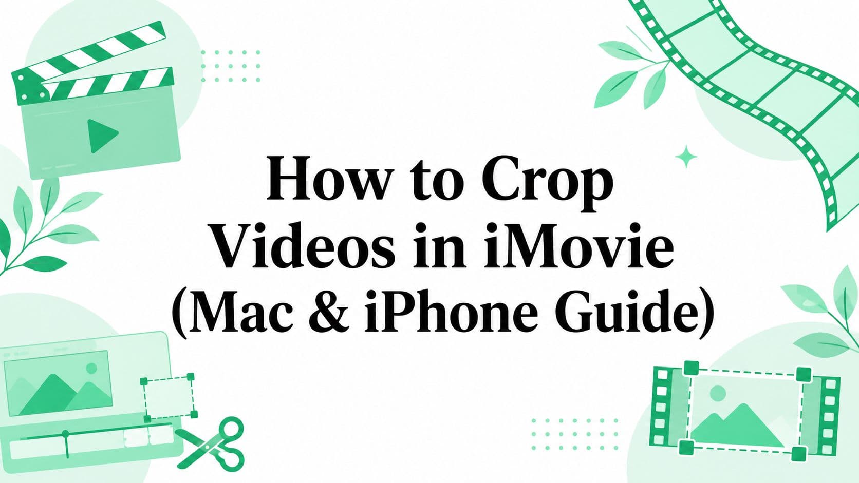 How to Crop Videos in iMovie (Mac & iPhone Guide)