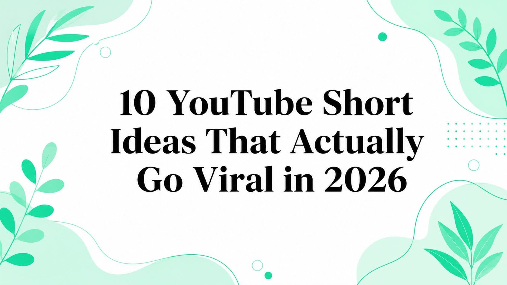 10 YouTube Short Ideas That Actually Go Viral in 2026