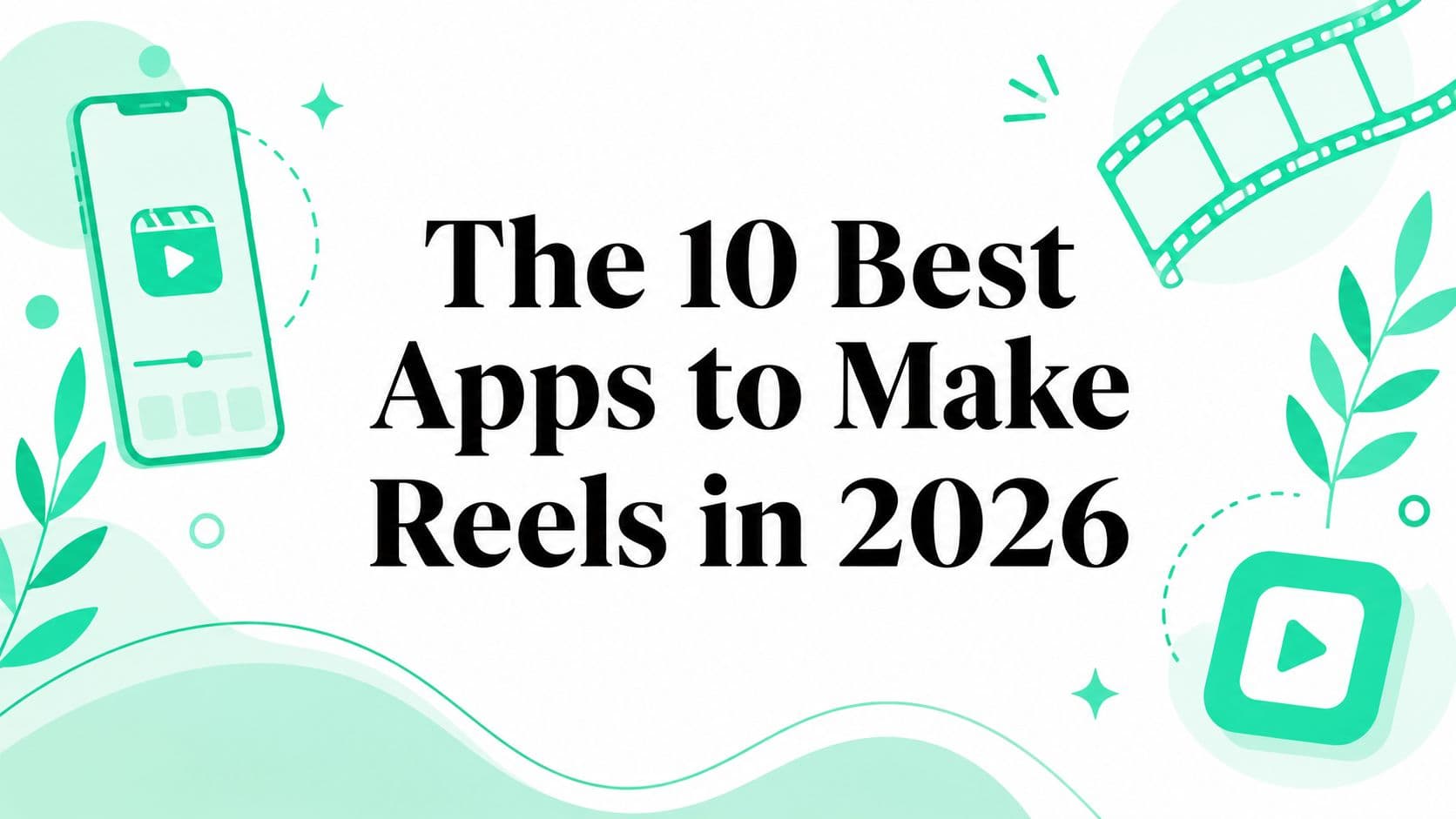 The 10 Best Apps to Make Reels in 2026