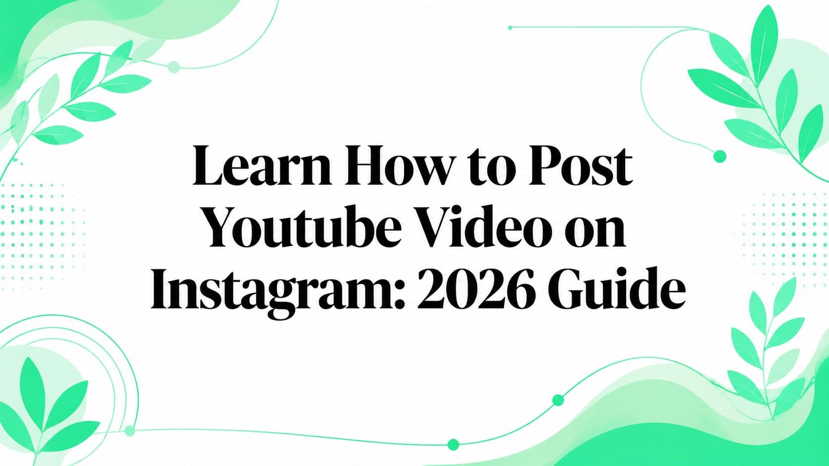 Learn How to Post Youtube Video on Instagram: 2026 Guide