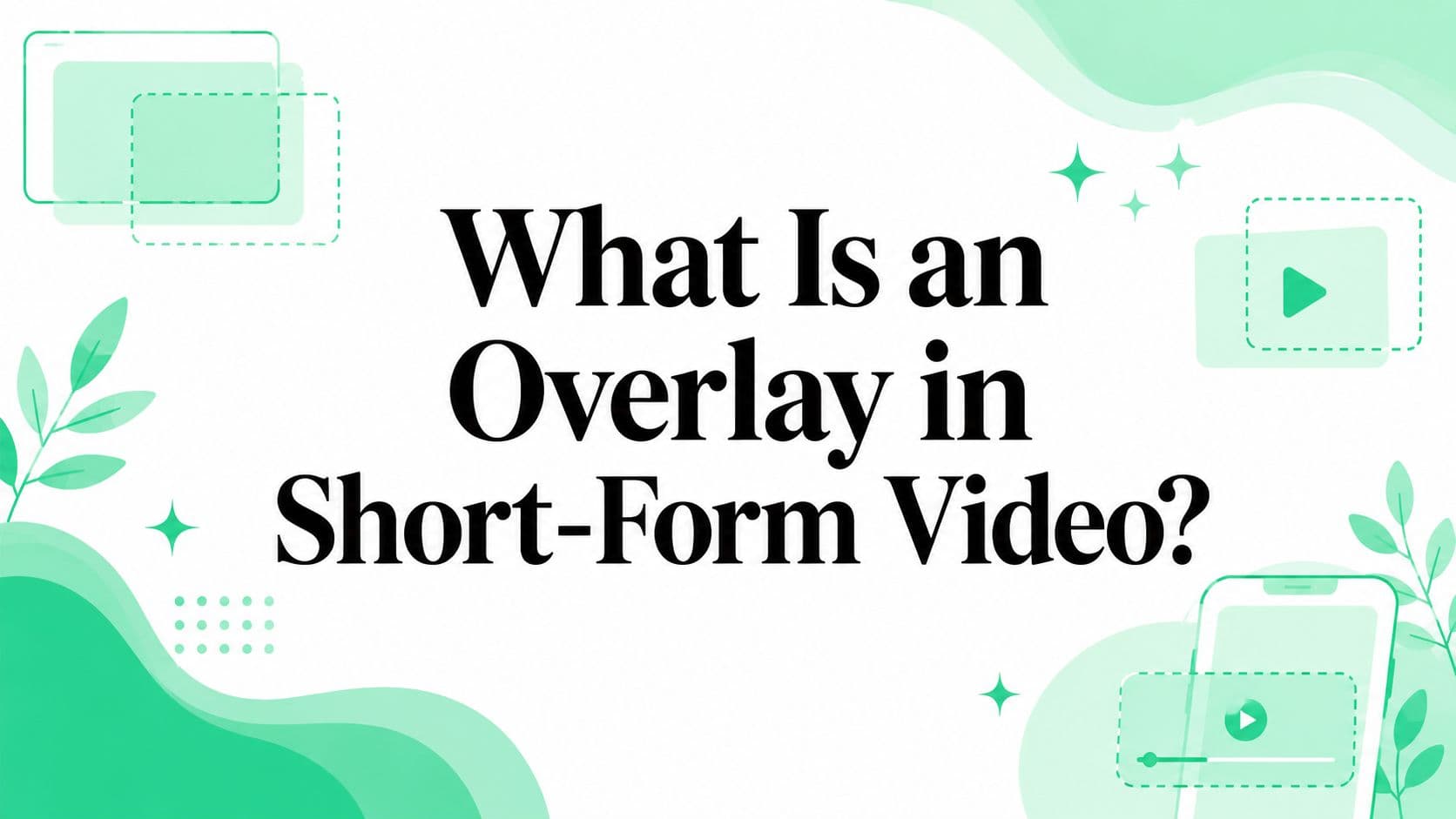 What Is an Overlay in Short-Form Video?