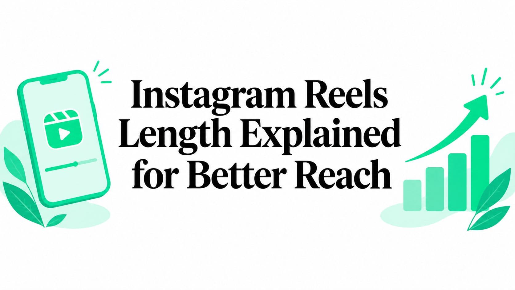 Instagram Reels Length Explained for Better Reach